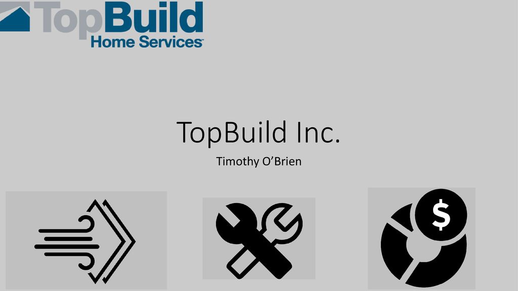 TopBuild Inc. Timothy O’Brien. - ppt download