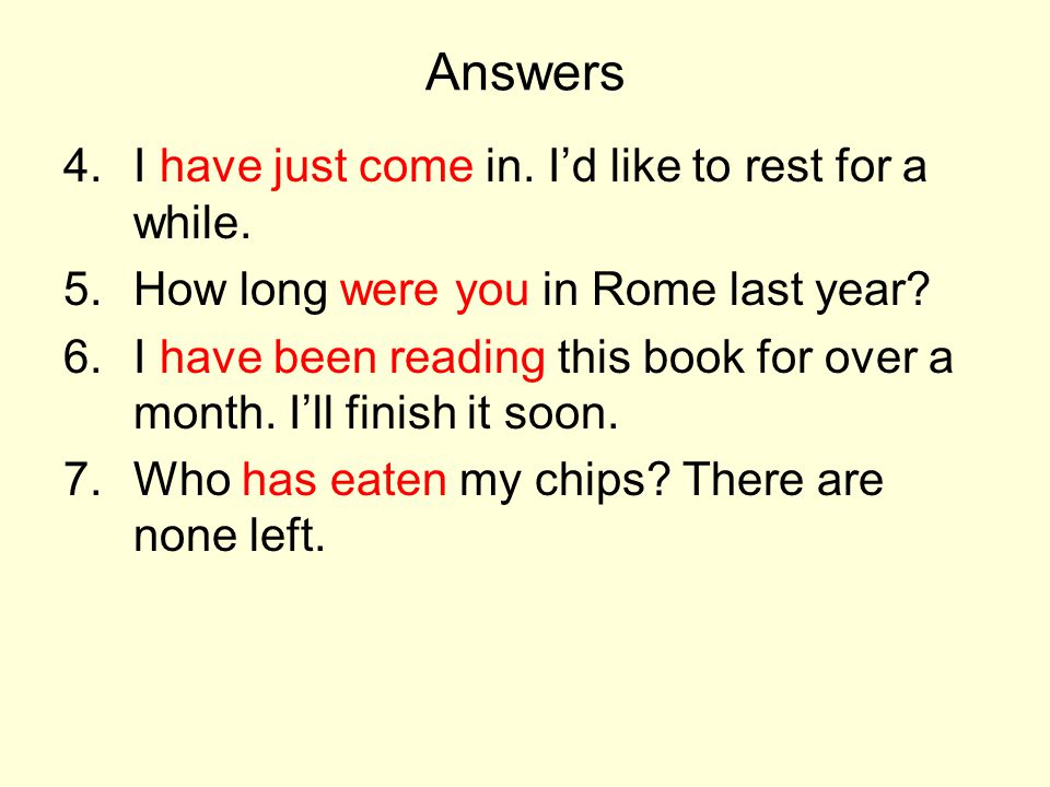 Answers I have just come in. I’d like to rest for a while.