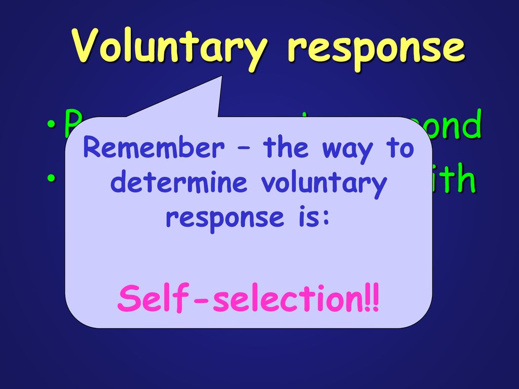 Remember – the way to determine voluntary response is: