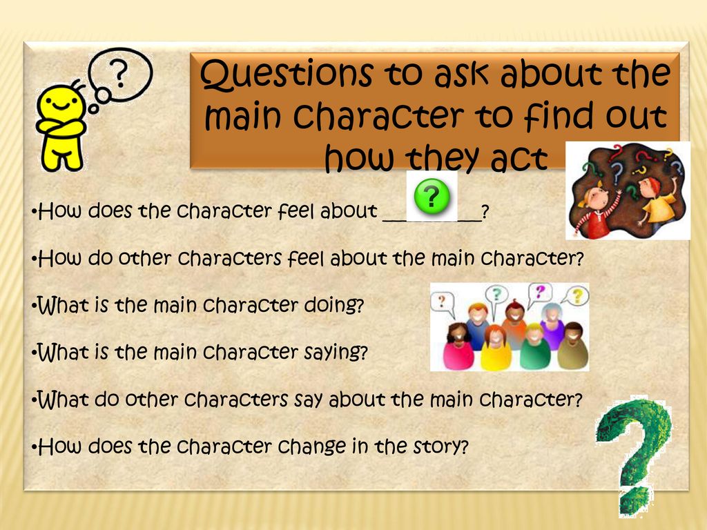 Questions to ask about the main character to find out how they act