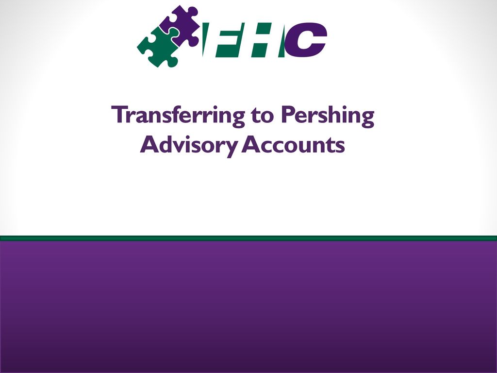 Transferring to Pershing Advisory Accounts