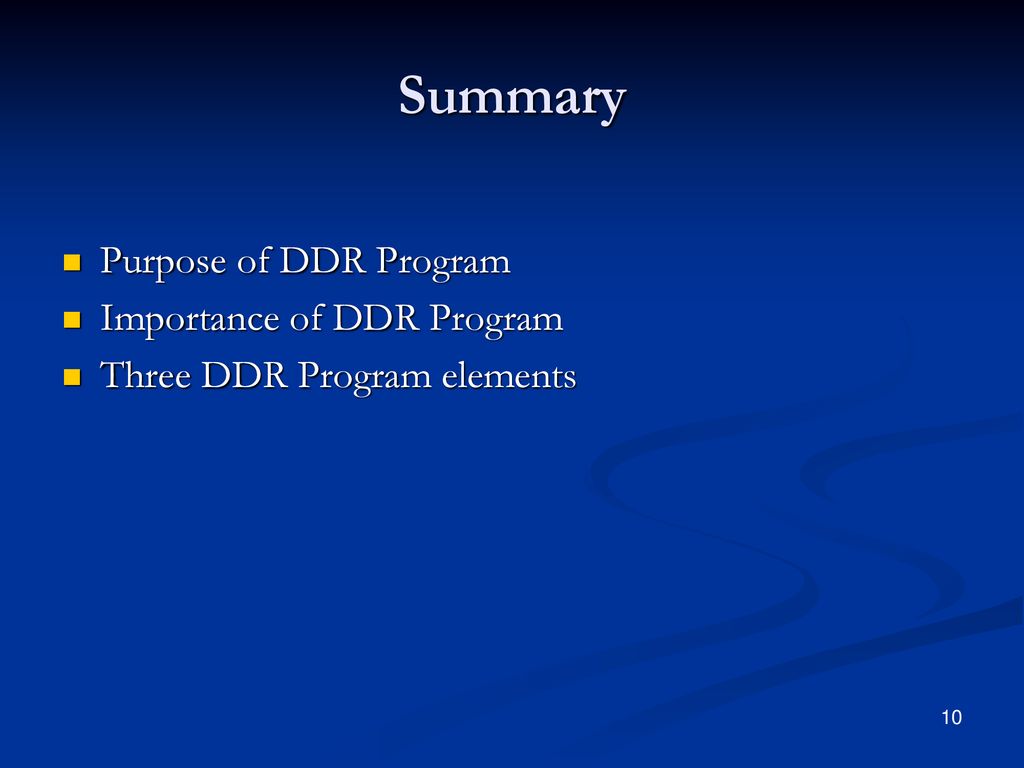 Summary Purpose of DDR Program Importance of DDR Program