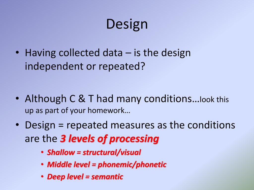 Design Having collected data – is the design independent or repeated