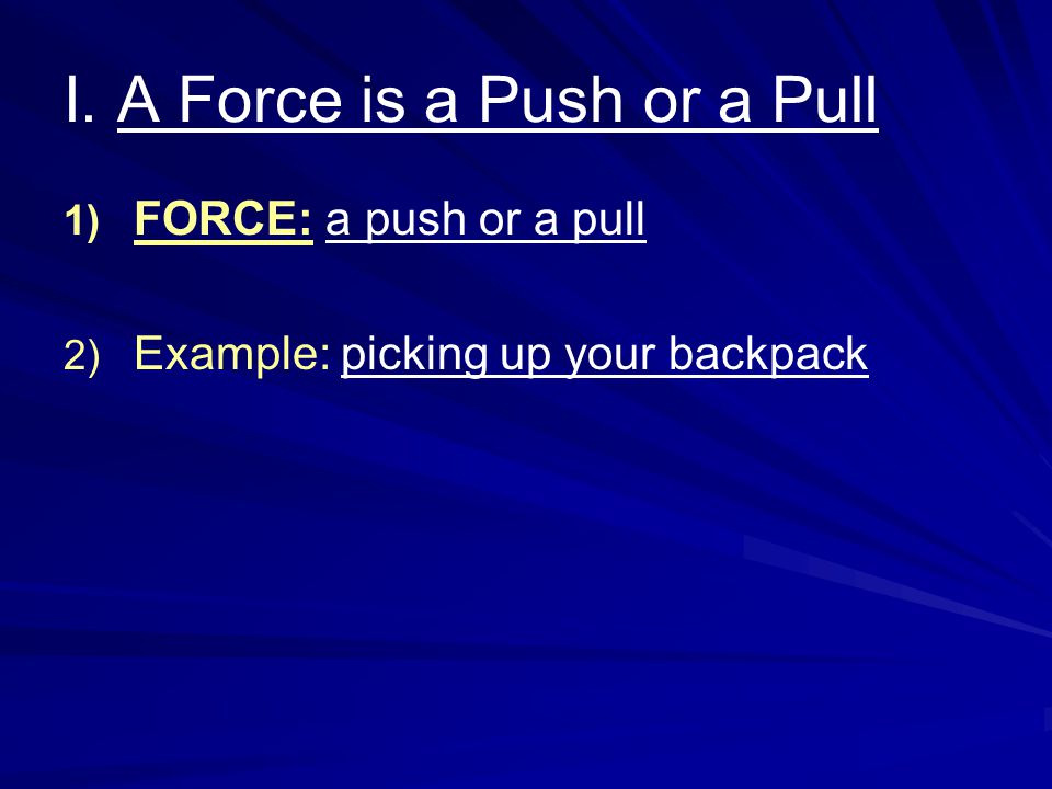 I. A Force is a Push or a Pull
