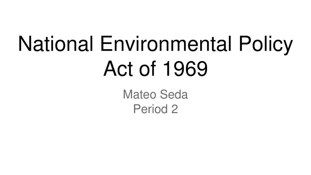 national-environmental-policy-act-of-ppt-download