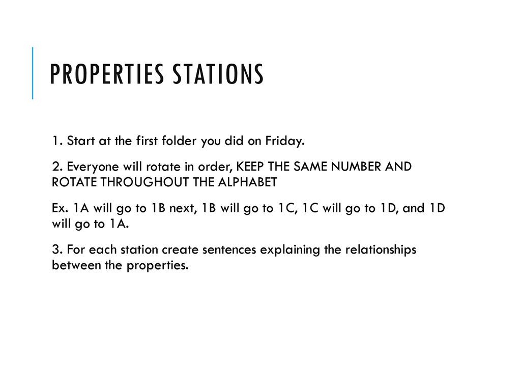Properties Stations 1. Start at the first folder you did on Friday.