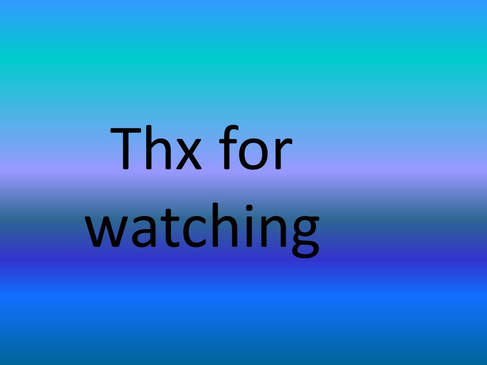 Thx for watching