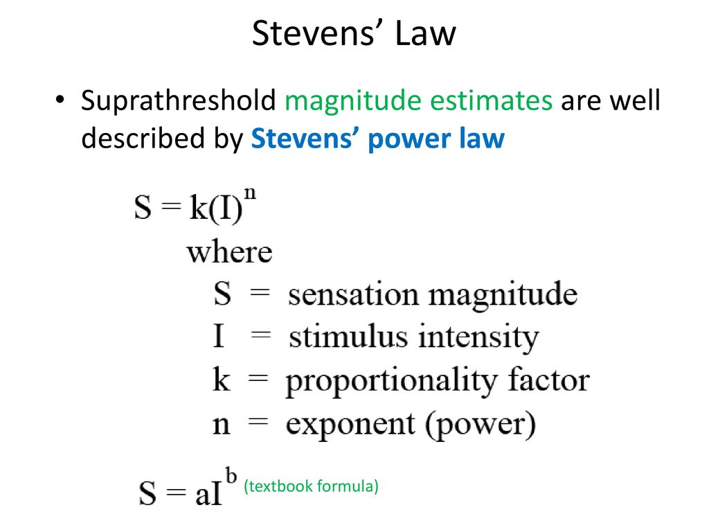Stevens’ Law Suprathreshold magnitude estimates are well described by Stevens’ power law.