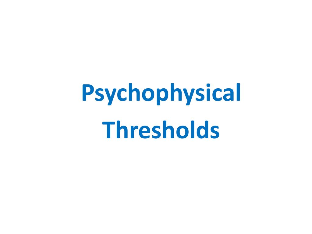 Psychophysical Thresholds
