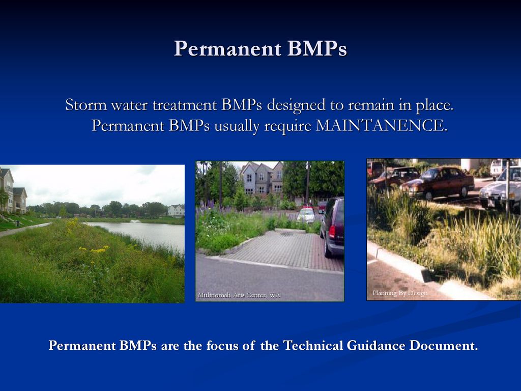 Permanent BMPs are the focus of the Technical Guidance Document.