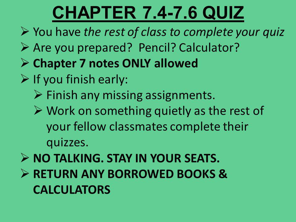 CHAPTER QUIZ You have the rest of class to complete your quiz