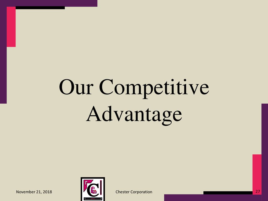 Our Competitive Advantage