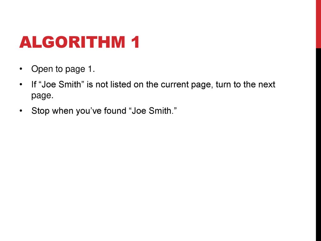Algorithm 1 Open to page 1. If Joe Smith is not listed on the current page, turn to the next page.
