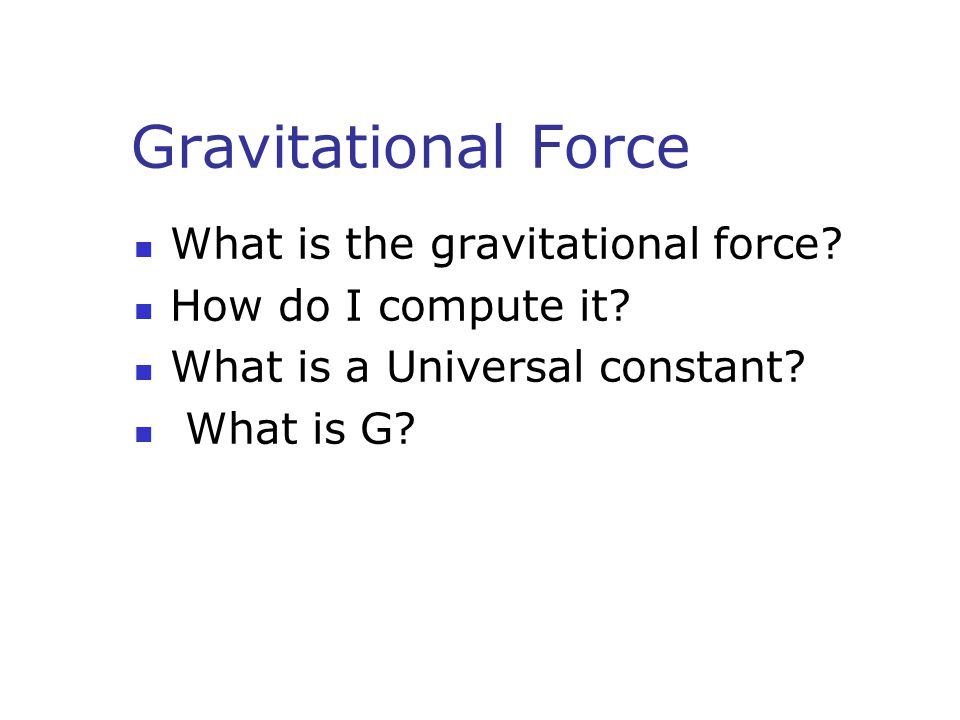 Gravitational Force What is the gravitational force