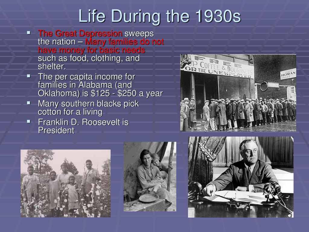 Life During the 1930s The Great Depression sweeps the nation – Many families do not have money for basic needs such as food, clothing, and shelter.