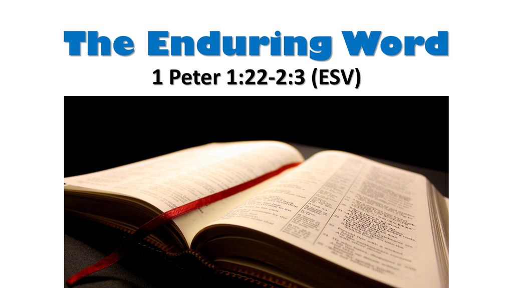 the-enduring-word-1-peter-1-22-2-3-esv-ppt-download