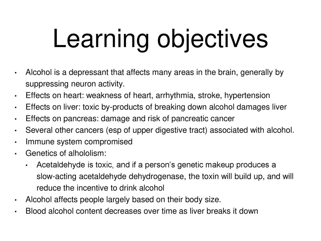 Learning objectives Alcohol is a depressant that affects many areas in the brain, generally by suppressing neuron activity.