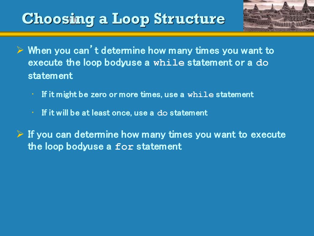 Choosing a Loop Structure