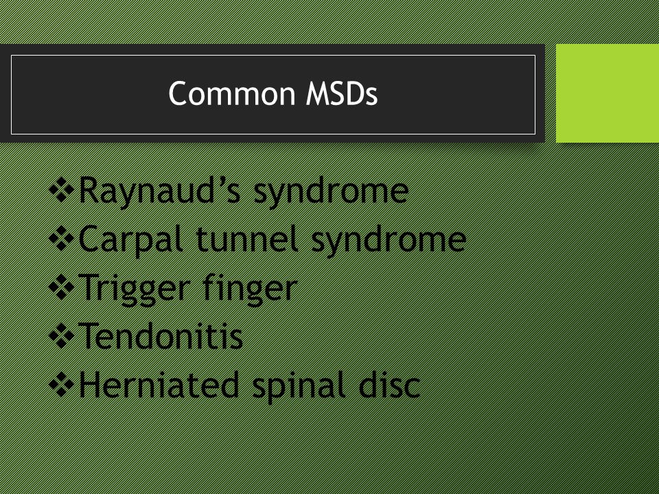 Carpal tunnel syndrome Trigger finger Tendonitis Herniated spinal disc