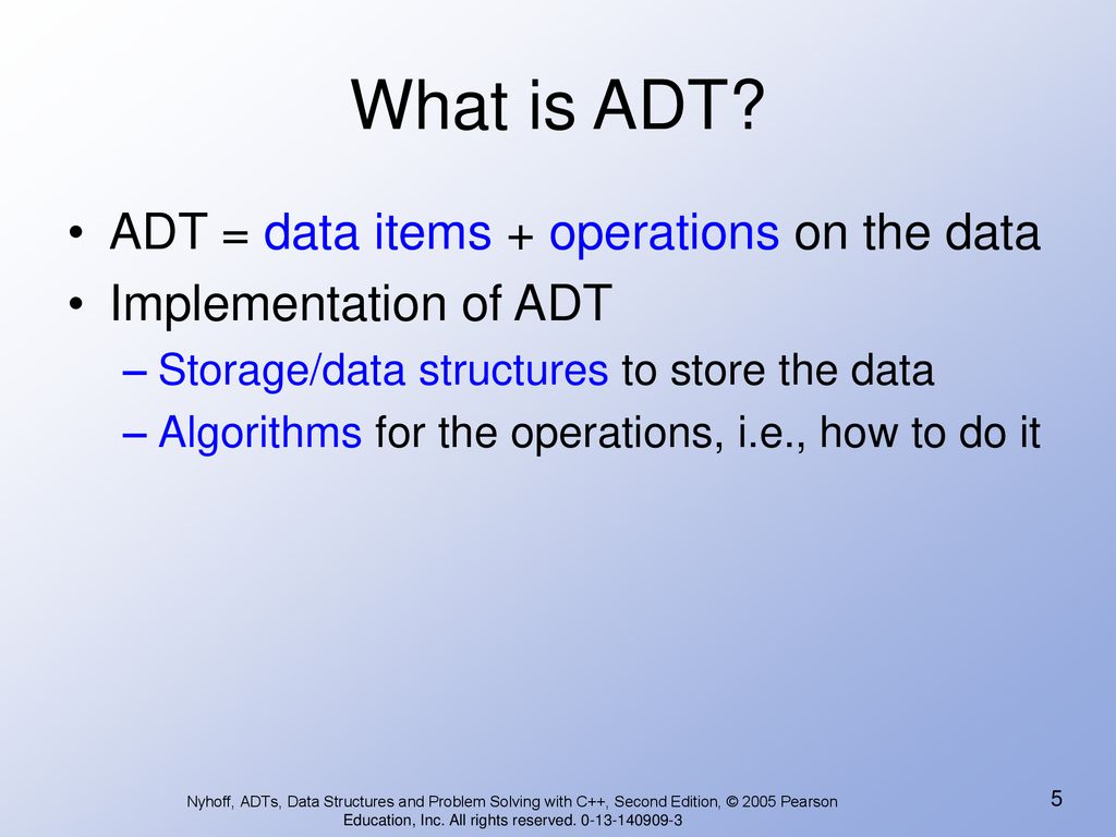 What is ADT ADT = data items + operations on the data