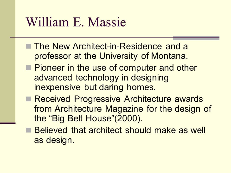 William E. Massie The New Architect-in-Residence and a professor at the University of Montana.
