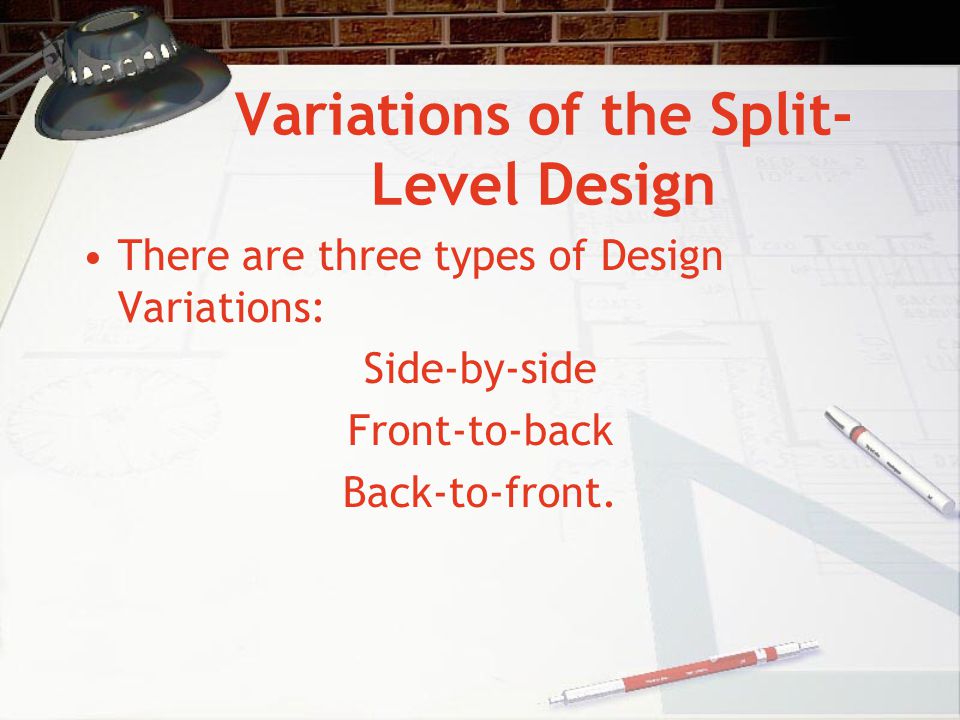 Variations of the Split-Level Design