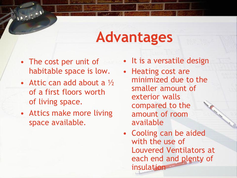 Advantages The cost per unit of habitable space is low.