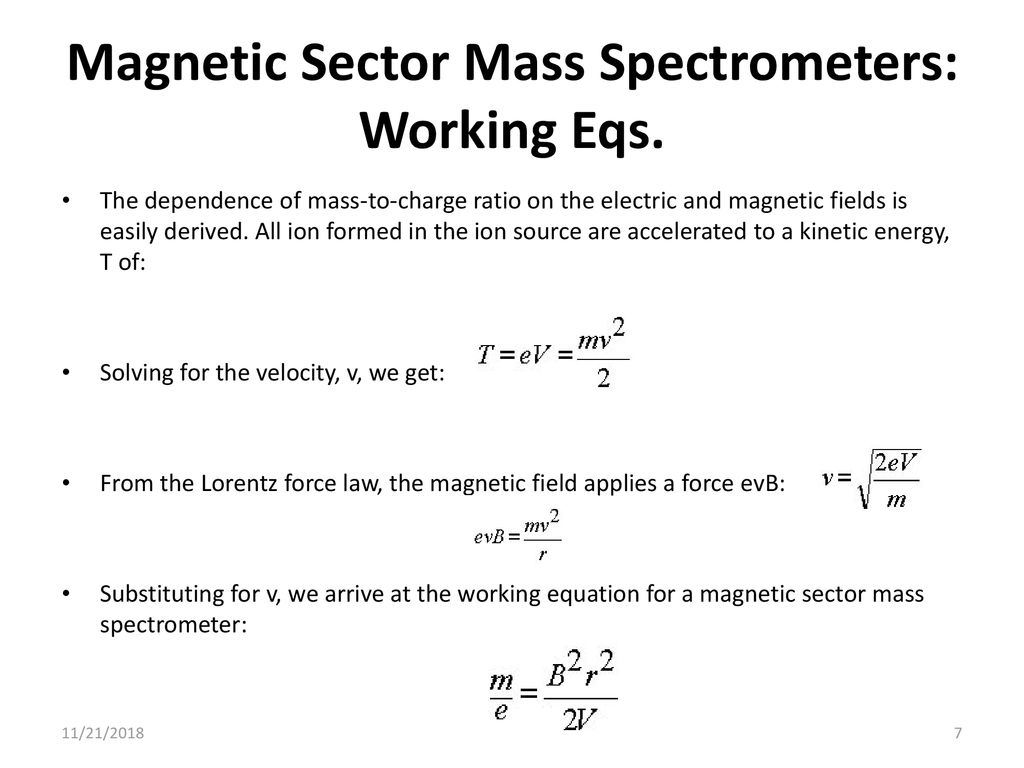 Magnetic Sector Mass Spectrometers: Working Eqs. The dependence of mass ...