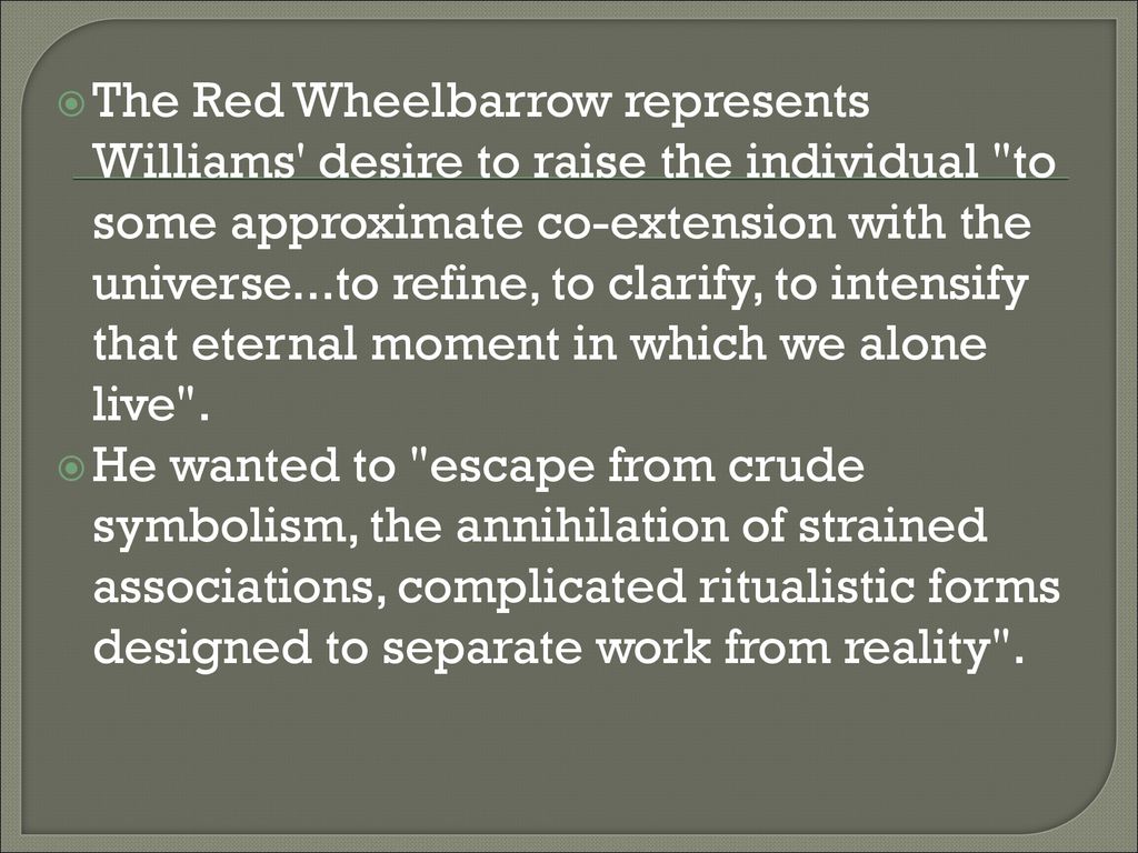 Реферат: The Red Wheelbarrow Essay Research Paper William