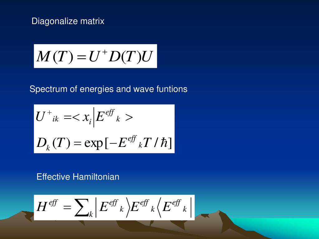 Diagonalize matrix Spectrum of energies and wave funtions Effective Hamiltonian