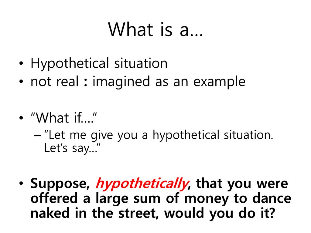 What Is A Hypothetical Situation Not Real Imagined As An Example what-is-a-hypothetical-situation-not-real-imagined-as-an-example