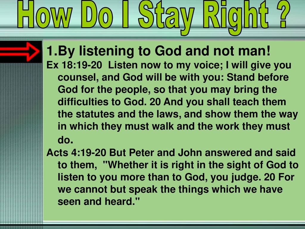 How Do I Stay Right By listening to God and not man!