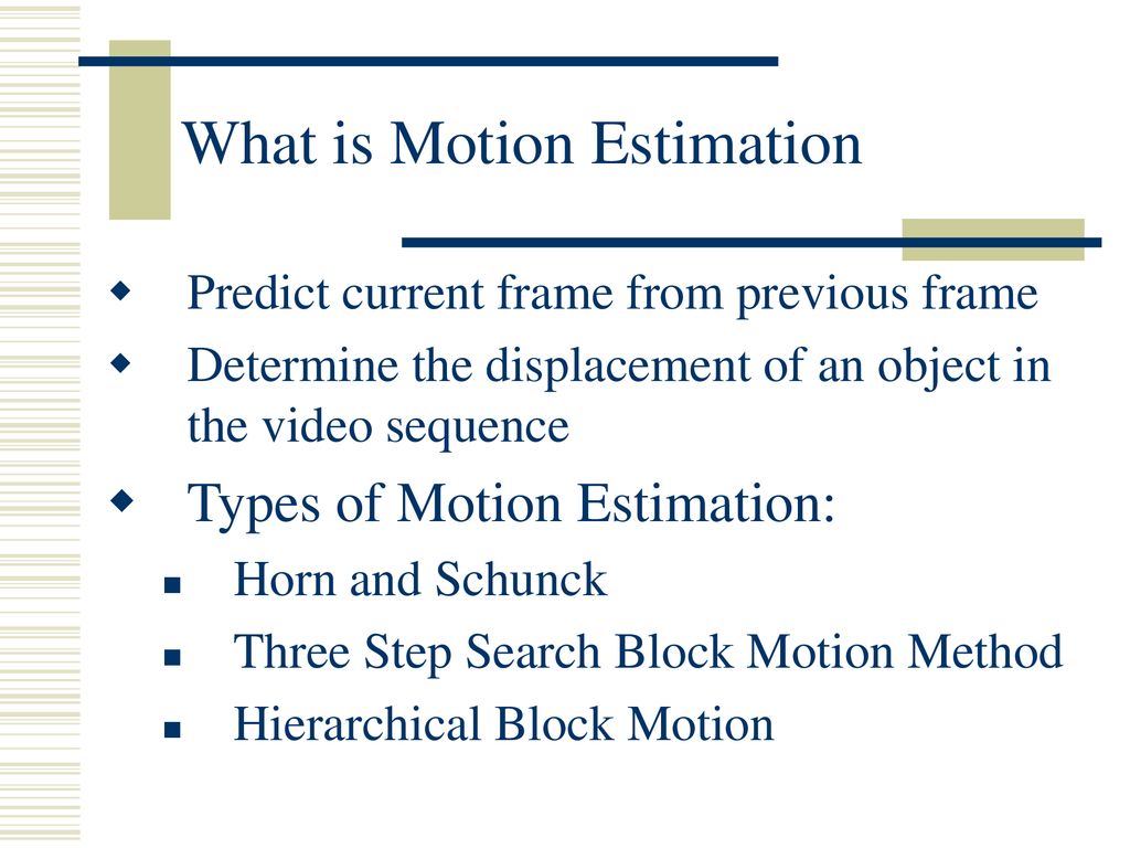 MOTION ESTIMATION AND VIDEO COMPRESSION - Ppt Download