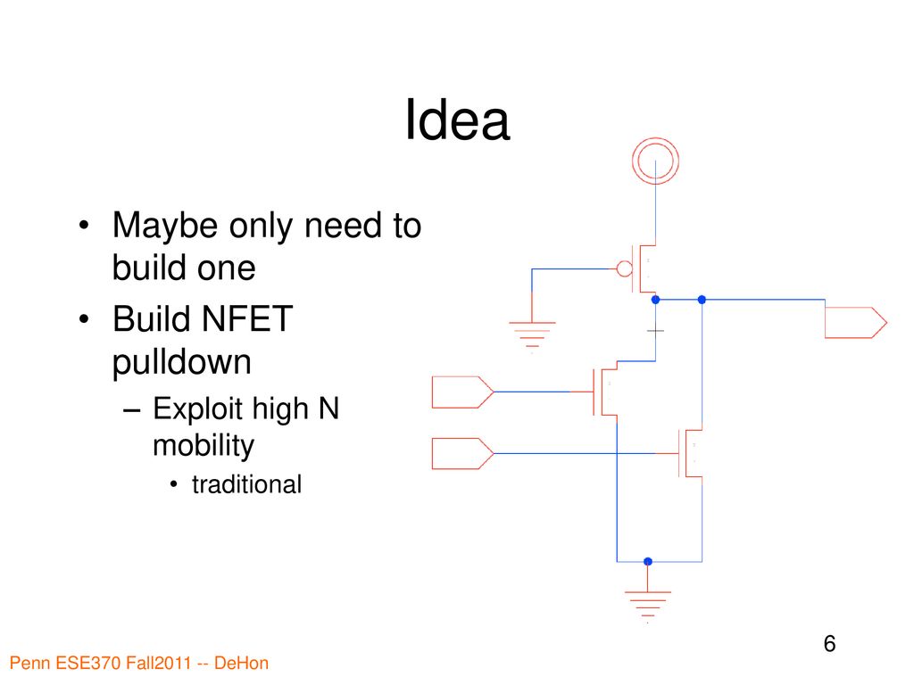 Idea Maybe only need to build one Build NFET pulldown