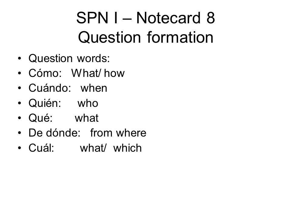 SPN I – Notecard 8 Question formation