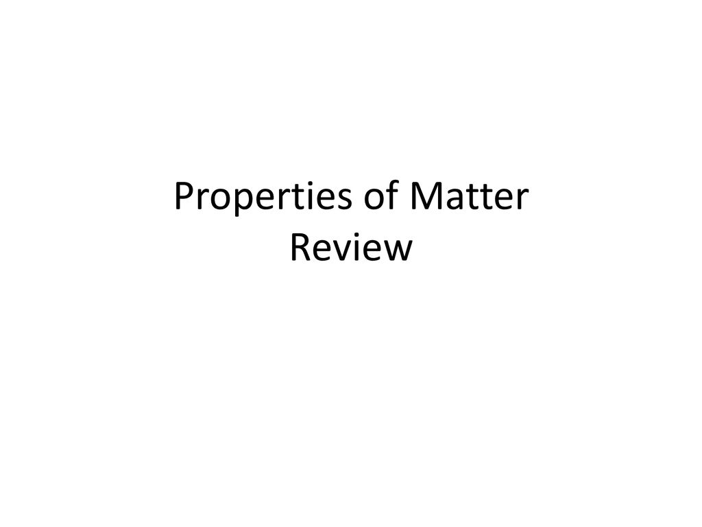 properties-of-matter-review-ppt-download