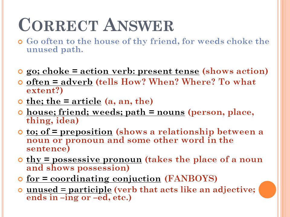 Correct Answer go; choke = action verb: present tense (shows action)