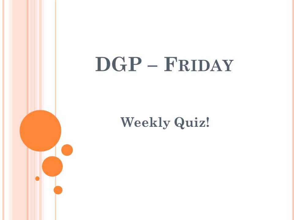 DGP – Friday Weekly Quiz!