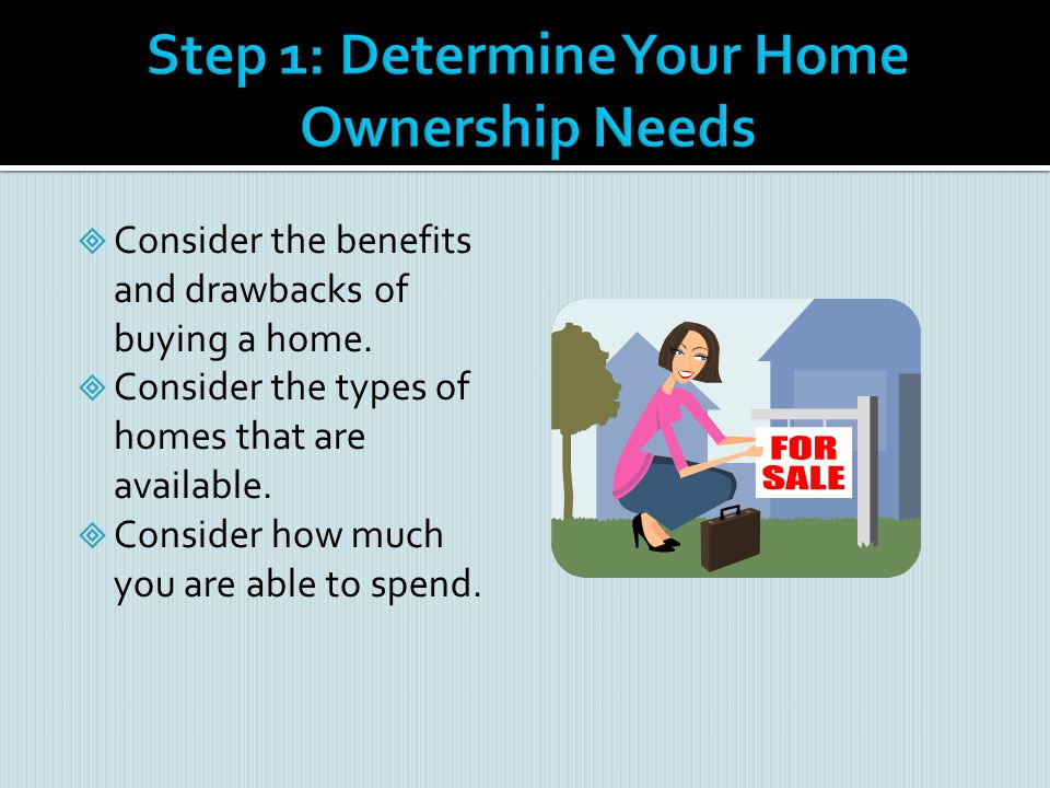 Step 1: Determine Your Home Ownership Needs