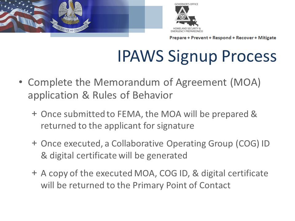 IPAWS Signup Process Complete the Memorandum of Agreement (MOA) application & Rules of Behavior.
