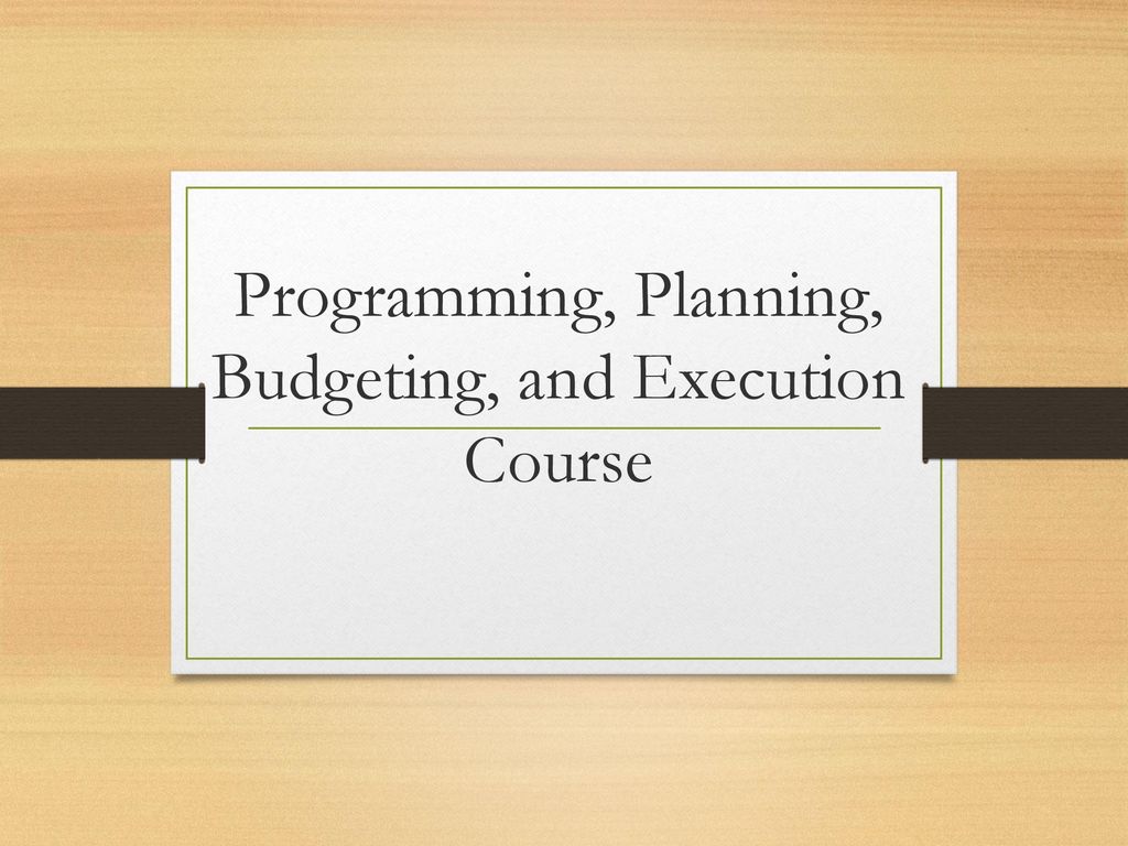 Programming, Planning, Budgeting, and Execution Course