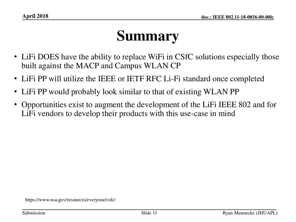 April 2018 Summary. LiFi DOES have the ability to replace WiFi in CSfC solutions especially those built against the MACP and Campus WLAN CP.
