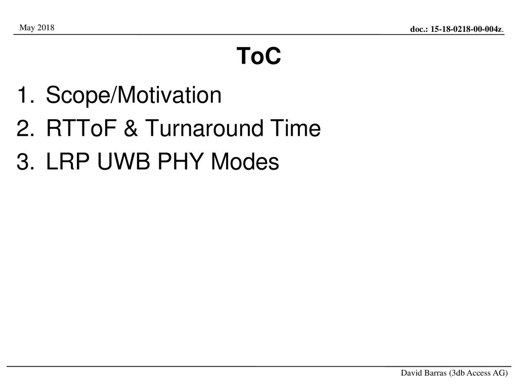 ToC Scope/Motivation RTToF & Turnaround Time LRP UWB PHY Modes