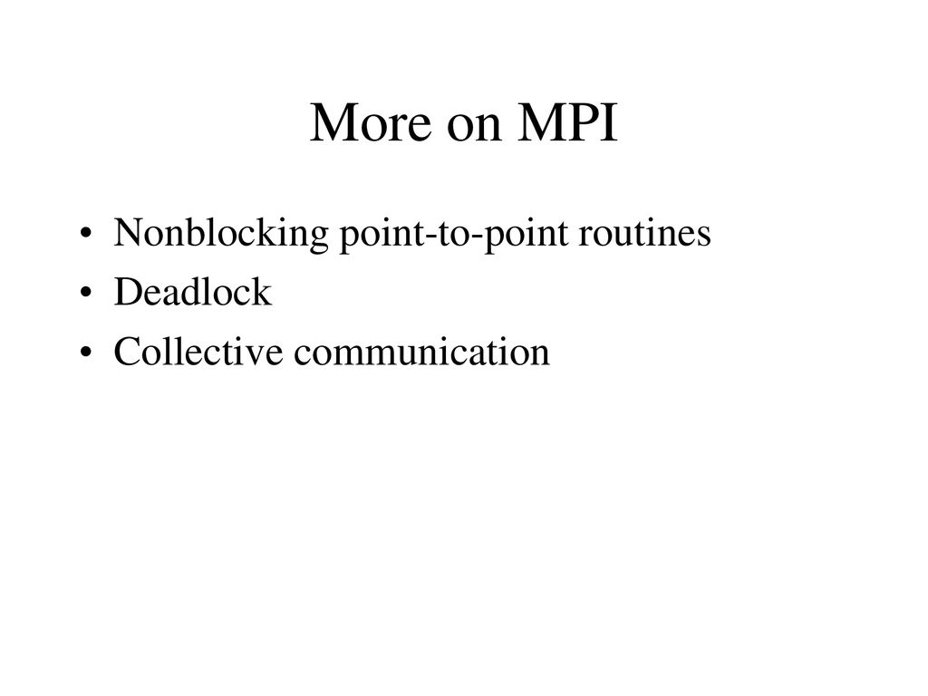 More on mpi nonblocking point to point routines deadlock ppt download