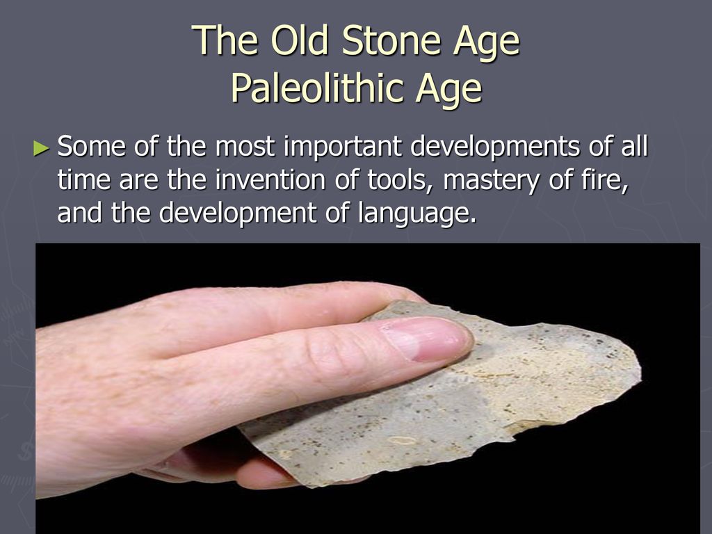The Old Stone Age Paleolithic Age