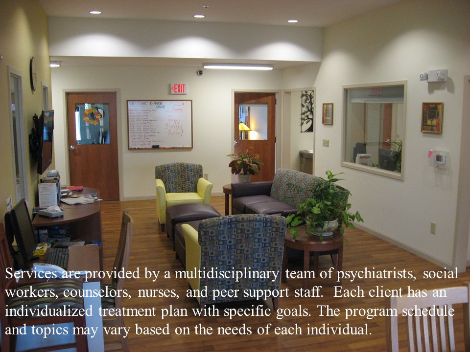 Services are provided by a multidisciplinary team of psychiatrists, social workers, counselors, nurses, and peer support staff.