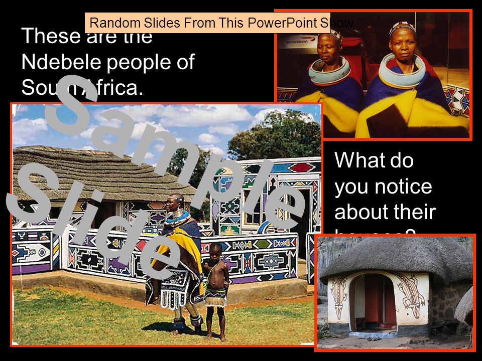 Sample Slide These are the Ndebele people of South Africa.