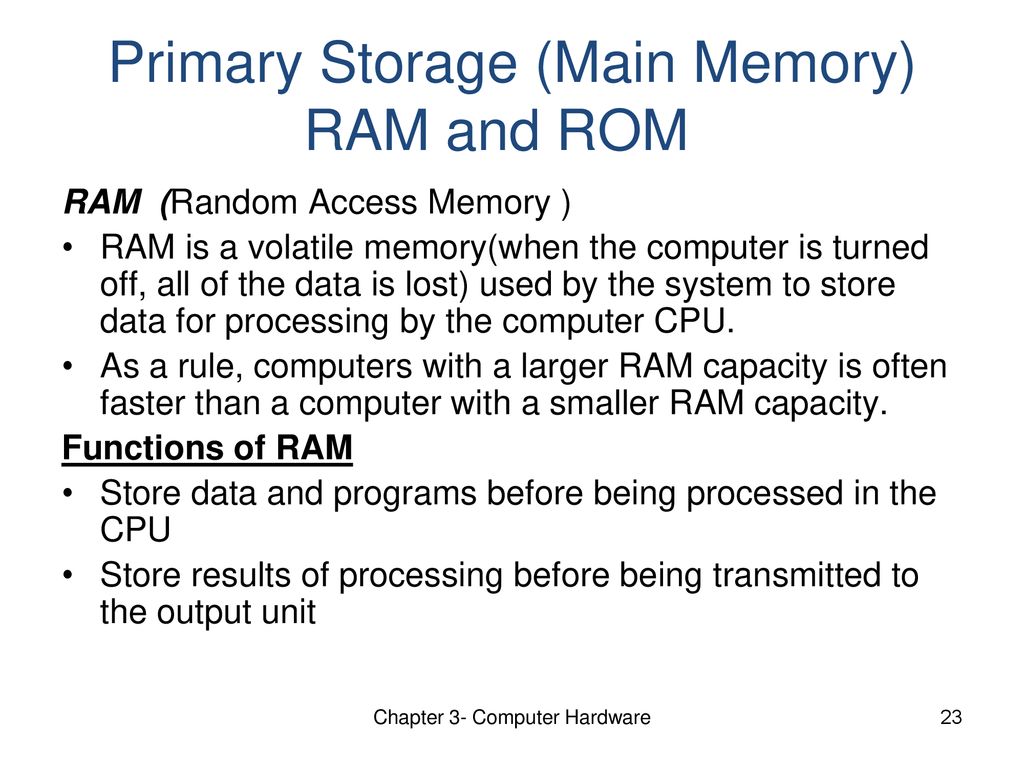 Primary Storage (Main Memory) RAM and ROM