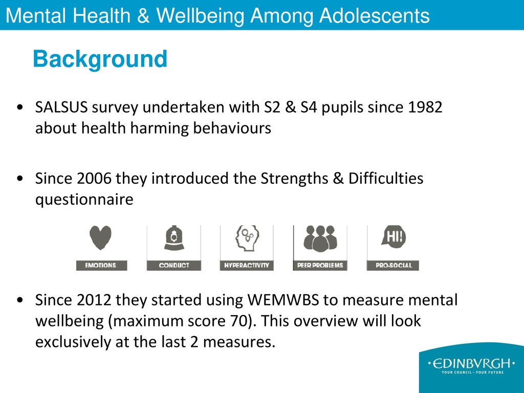 Background SALSUS survey undertaken with S2 & S4 pupils since 1982 about health harming behaviours.