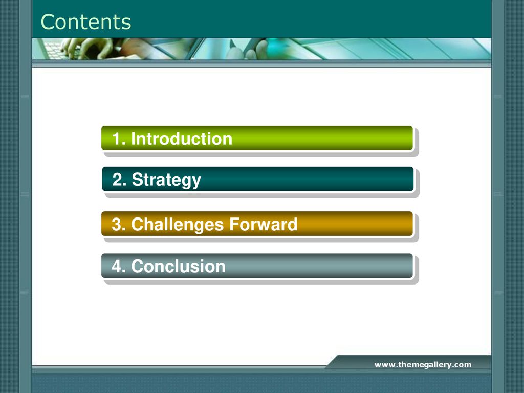 Contents 1. Introduction 2. Strategy 3. Challenges Forward